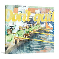 Don't Quit Wall Art Print