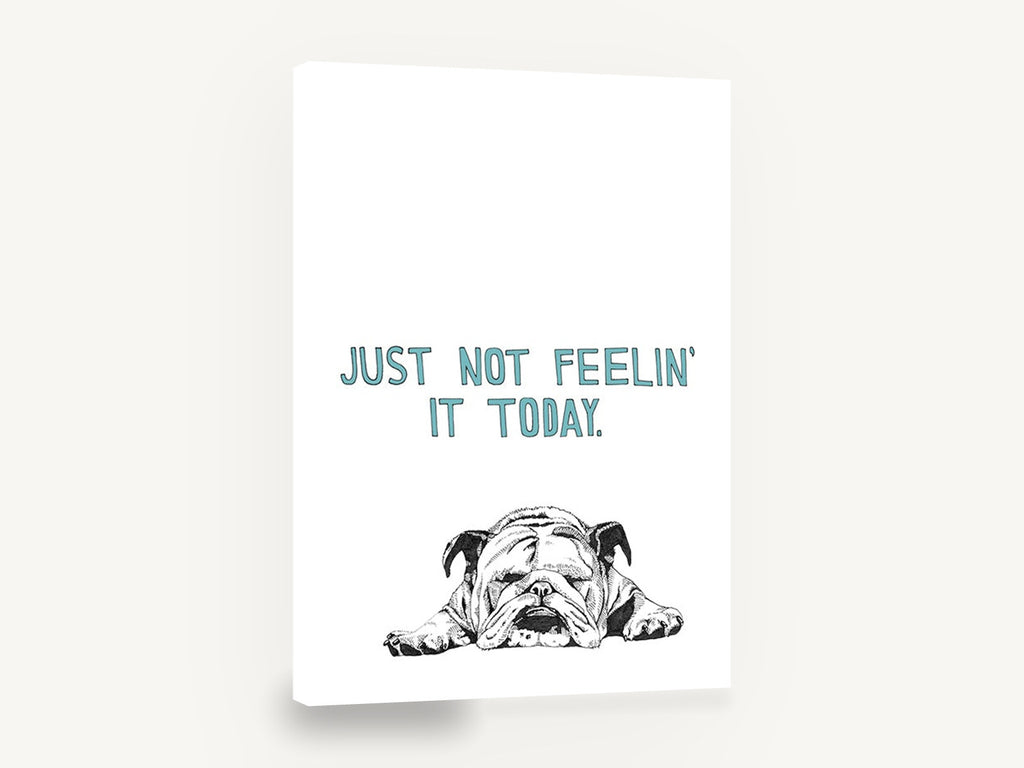 Bulldog Not Feelin' It, bulldog humour illustration typography, animal canvas wall art print ready to hang