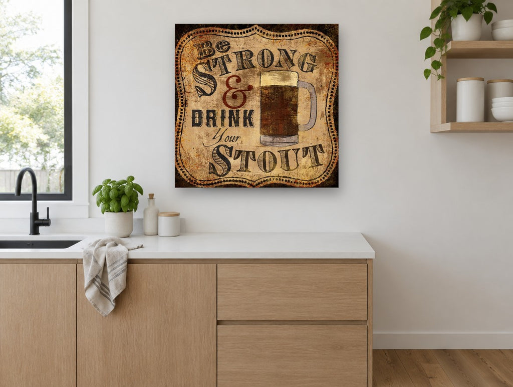 Strong and Stout Sign kitchen canvas print on the wall of a kitchen