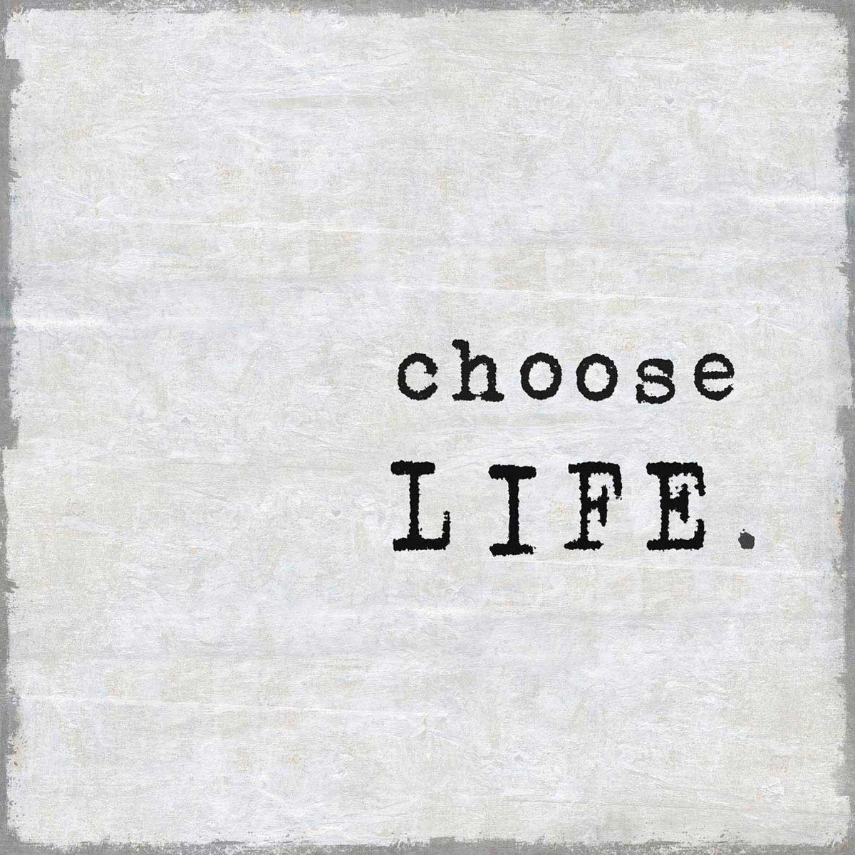 Choose Life Wall Art Print