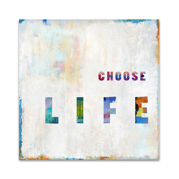 Choose Life in Color Wall Art Print