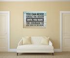 Have the Courage Wall Art Print on the wall