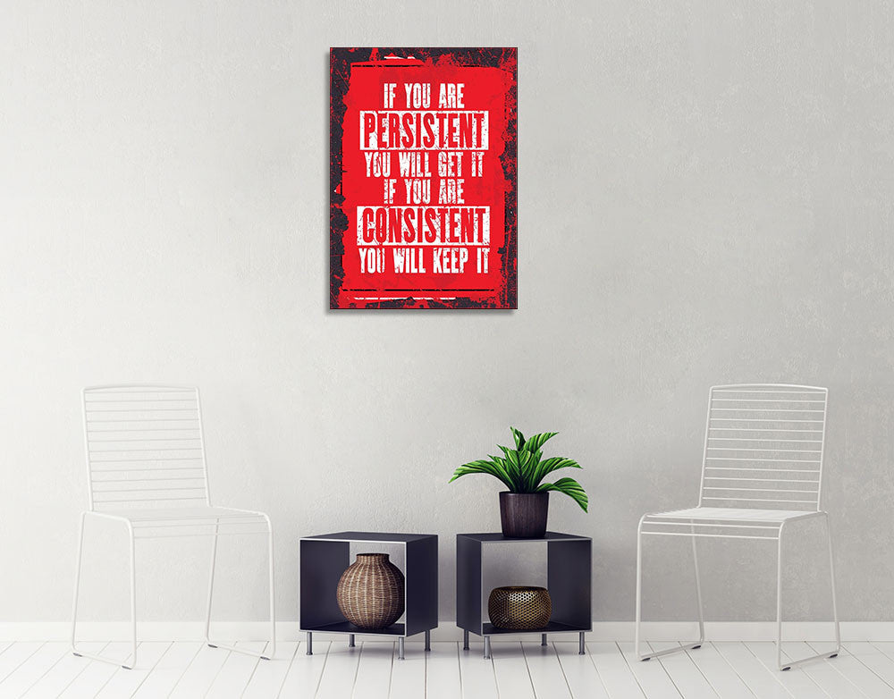 Persistent and Consistent Wall Art Print on the wall