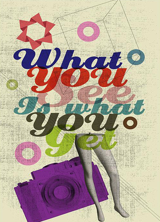 What You See Wall Art Print